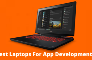 Best Laptops For App Development in 2022