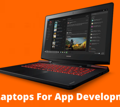 Best Laptops For App Development in 2022
