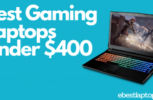 Best Gaming Laptops Under $400