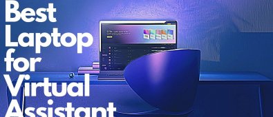 Best Laptop for Virtual Assistant