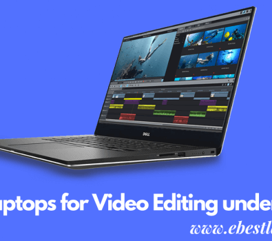 Best Laptops for Video Editing under $500 in 2022