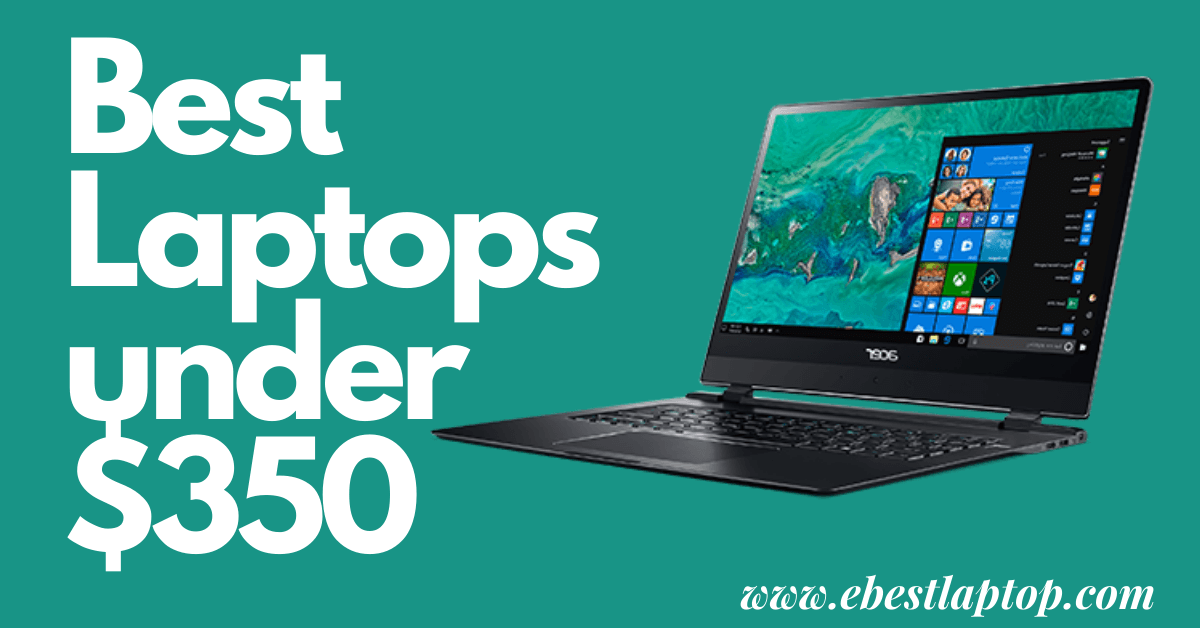 Best Laptops under $350