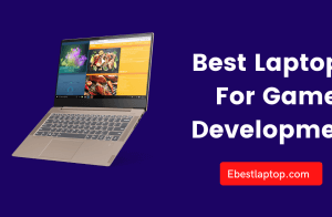 20 Best Laptops For Game Development in 2022