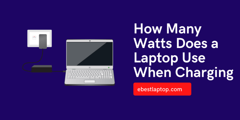 How Many Watts Does a Laptop Use When Charging