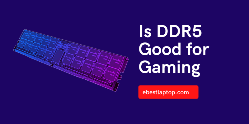 Is DDR5 Good for Gaming?
