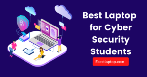 Best Laptop for Cyber Security Students