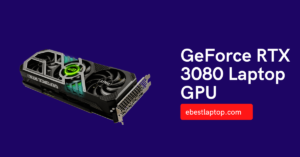 GeForce RTX 3080 Laptop GPU