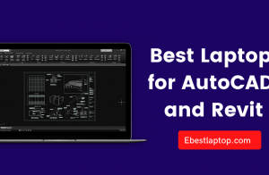 Best Laptop for AutoCAD and Revit in 2022