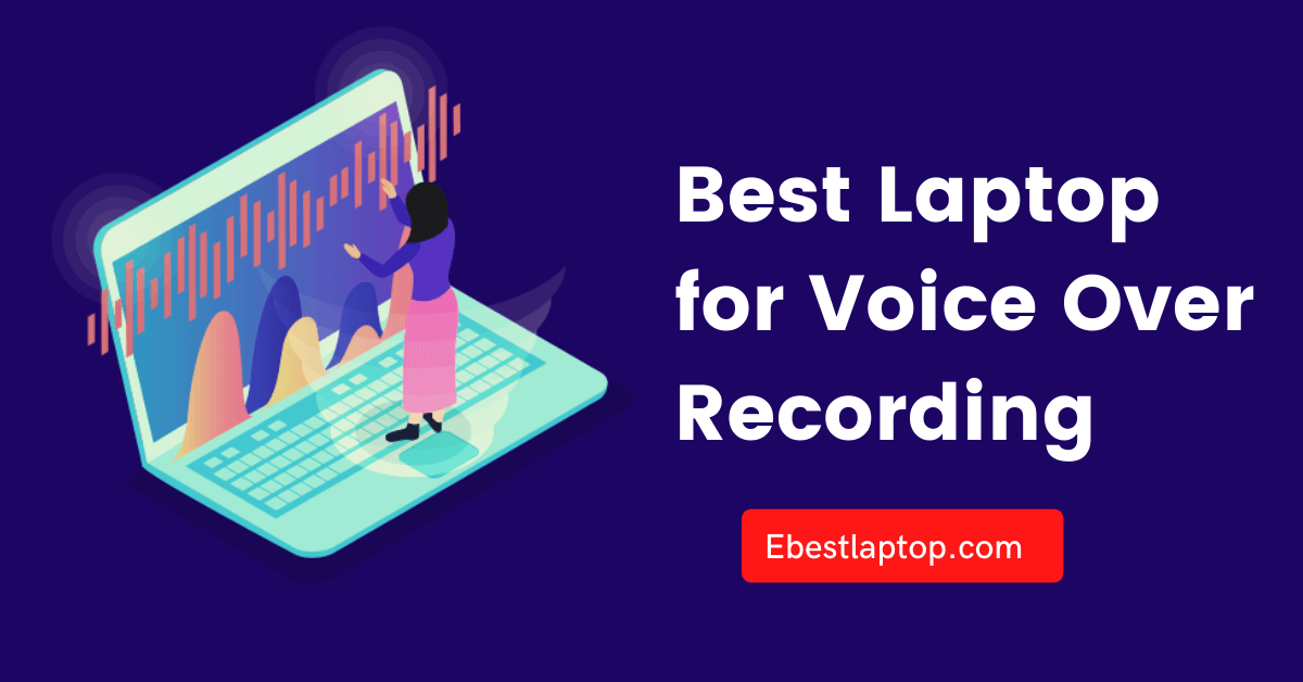 Best Laptop for Voice Over Recording