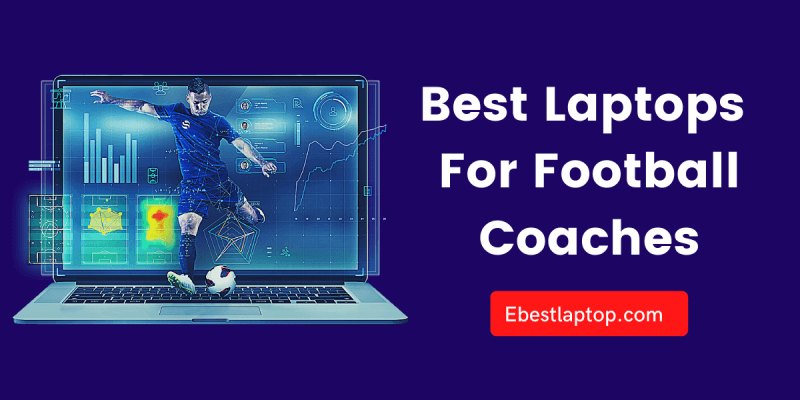 Best Laptops For Football Coaches in 2022