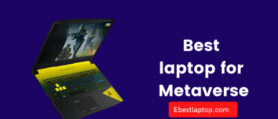 Best laptop for Metaverse in 2022