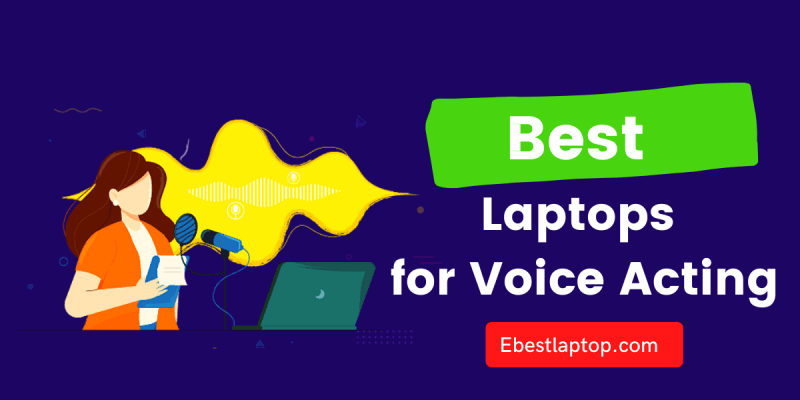 Best Laptops for Voice Acting in 2022