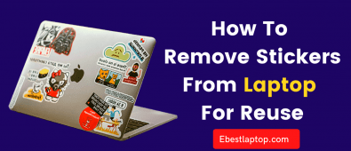 How to Remove Stickers from Laptop for Reuse