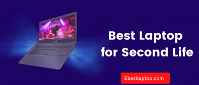 Best Laptop for Second Life in 2022