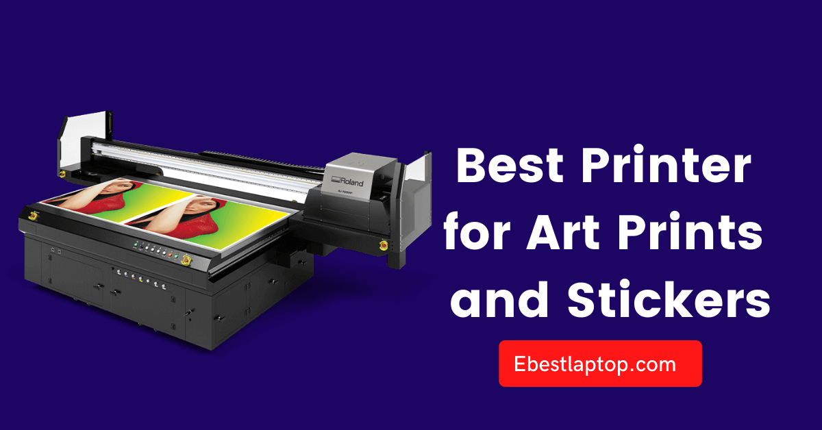 Best Printer for Art Prints and Stickers