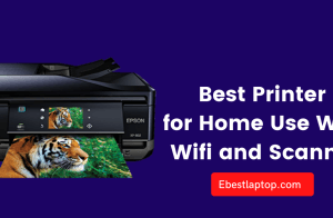 Best Printer for Home Use With Wifi and Scanner in 2022