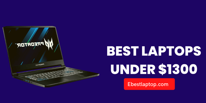 Best Laptops under $1300 in 2022
