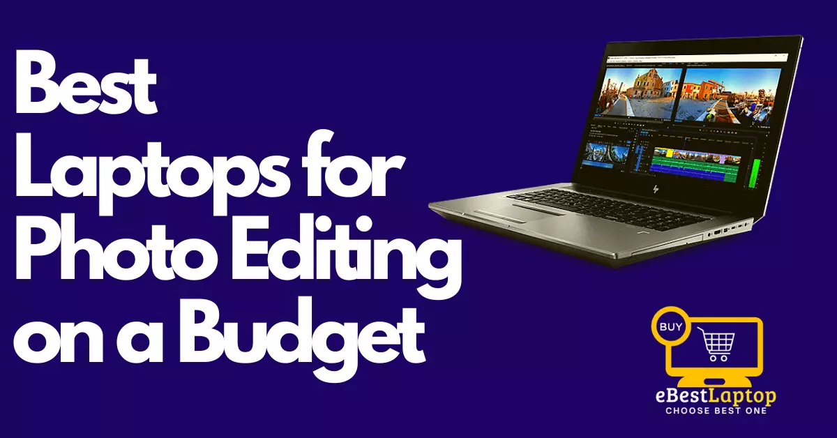 Best Laptops for Photo Editing On a Budget