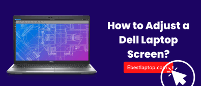 How to Adjust a Dell Laptop Screen?