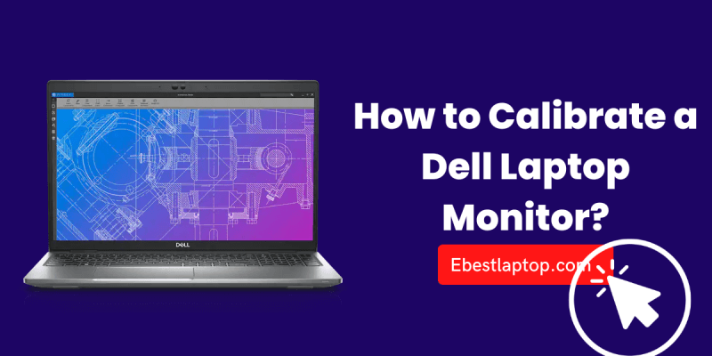 How to Calibrate a Dell Laptop Monitor?
