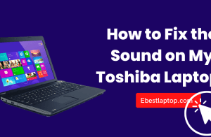 How to Fix the Sound on My Toshiba Laptop?