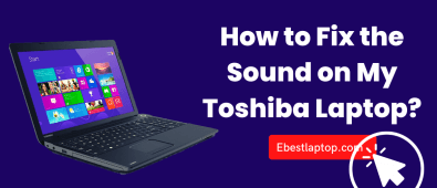 How to Fix the Sound on My Toshiba Laptop?