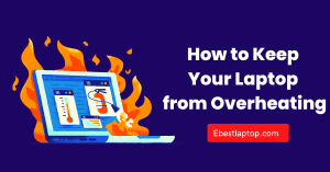 How to Keep Your Laptop from Overheating