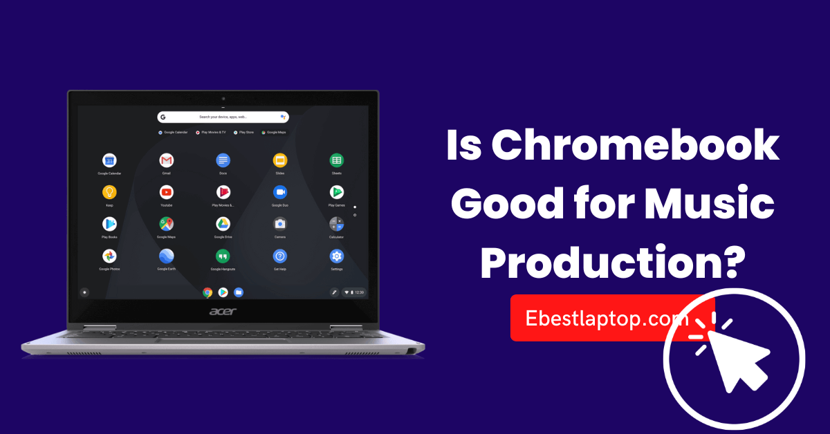 Is Chromebook Good for Music Production