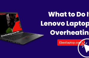 What to Do If a Lenovo Laptop Is Overheating?