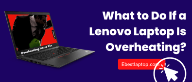 What to Do If a Lenovo Laptop Is Overheating?