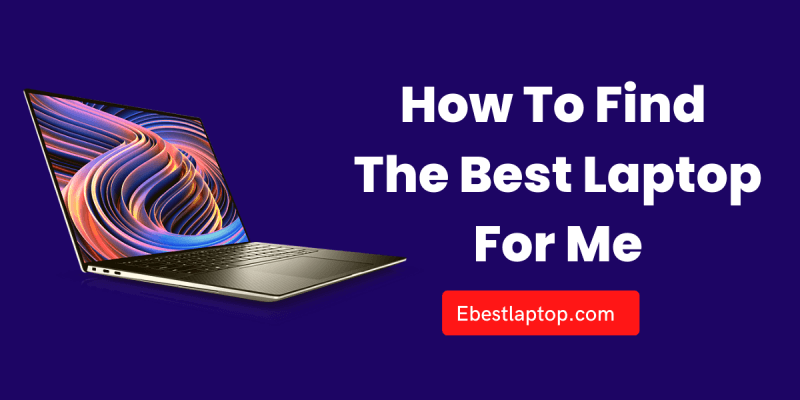How To Find The Best Laptop For Me
