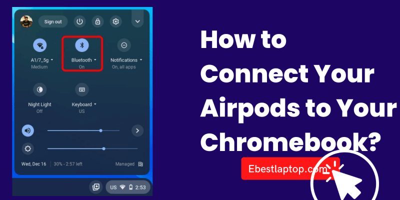 How to Connect Your Airpods to Your Chromebook?