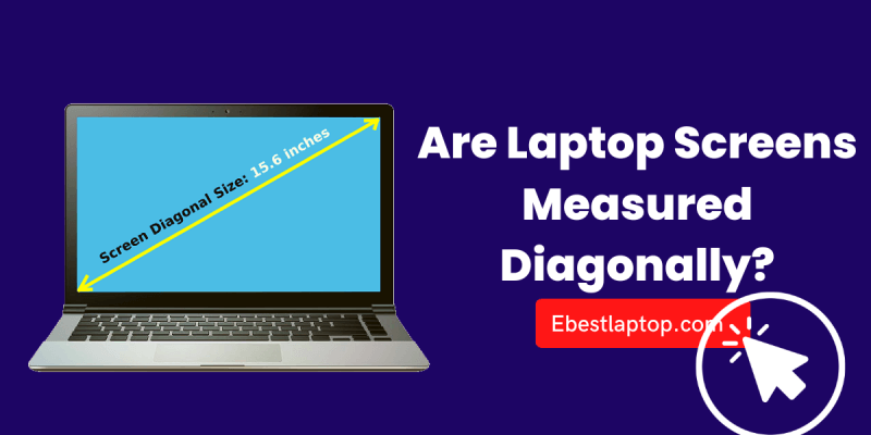 Are Laptop Screens Measured Diagonally?