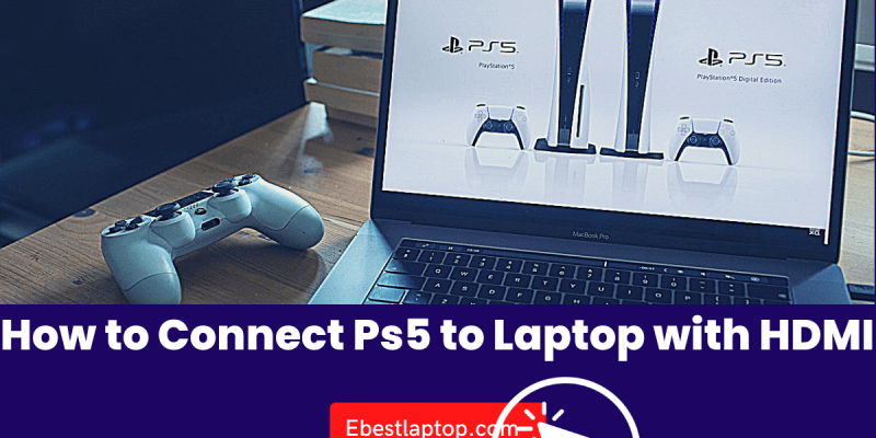 How to Connect Ps5 to Laptop with HDMI