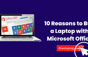 10 Reasons to Buy a Laptop with Microsoft Office