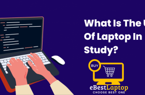 What Is The Use Of Laptop In Study?