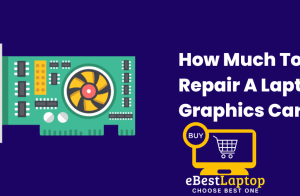 How Much To Repair A Laptop Graphics Card?