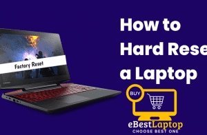 How to Hard Reset a Laptop