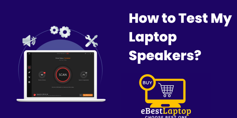 How to Test My Laptop Speakers?