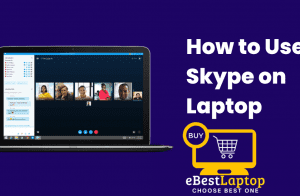 How to Use Skype on Laptop