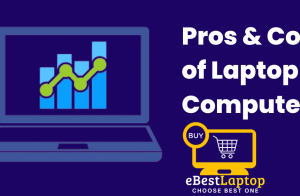 Pros & Cons of Laptop Computers