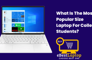What Is The Most Popular Size Laptop For College Students?