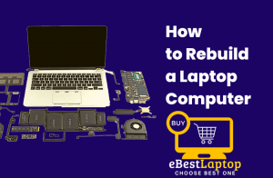 How to Rebuild a Laptop Computer