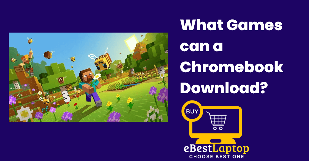 What Games can a Chromebook download?