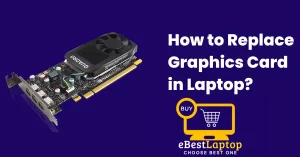 How to Replace Graphics Card in Laptop