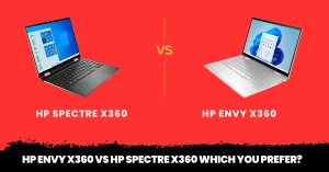 HP Envy X360 Vs HP Spectre X360