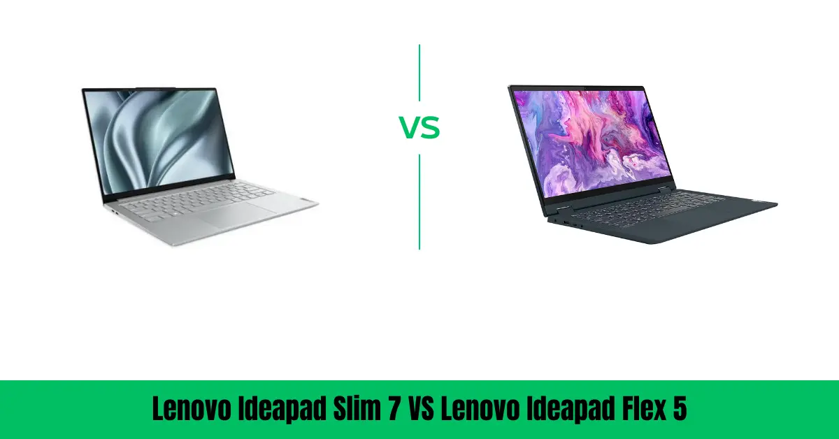 Lenovo Ideapad Slim 7 VS Lenovo Ideapad Flex 5